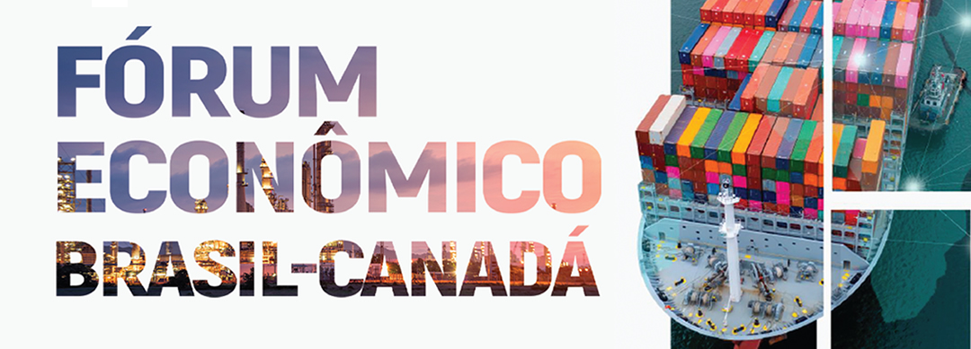 CCBC holds 1st Brazil-Canada Economic Forum to stimulate business opportunities between the two countries